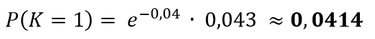 P(K=1) = e^(−0,04) · 0,04 ≈ 0,0384